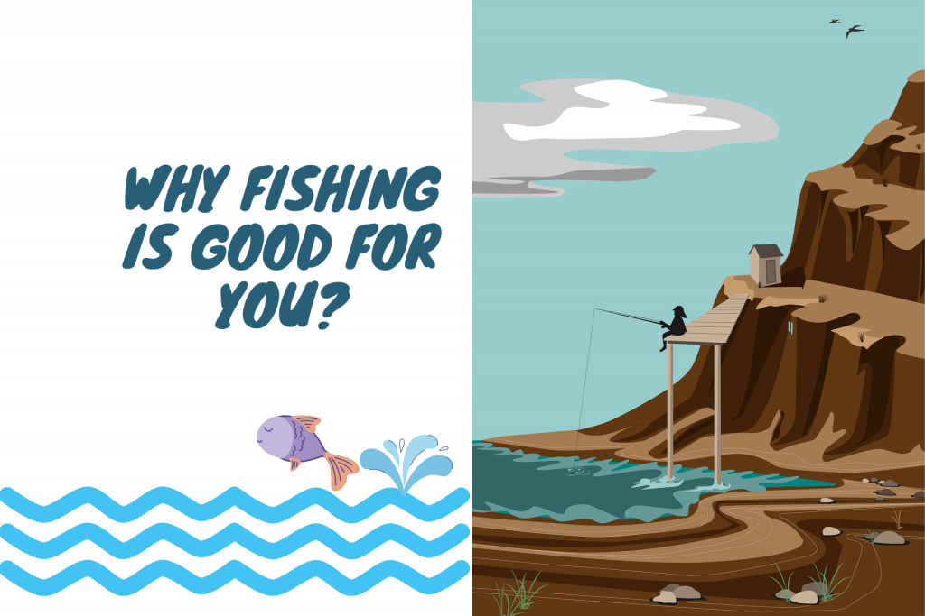 Why Fishing Is good for you